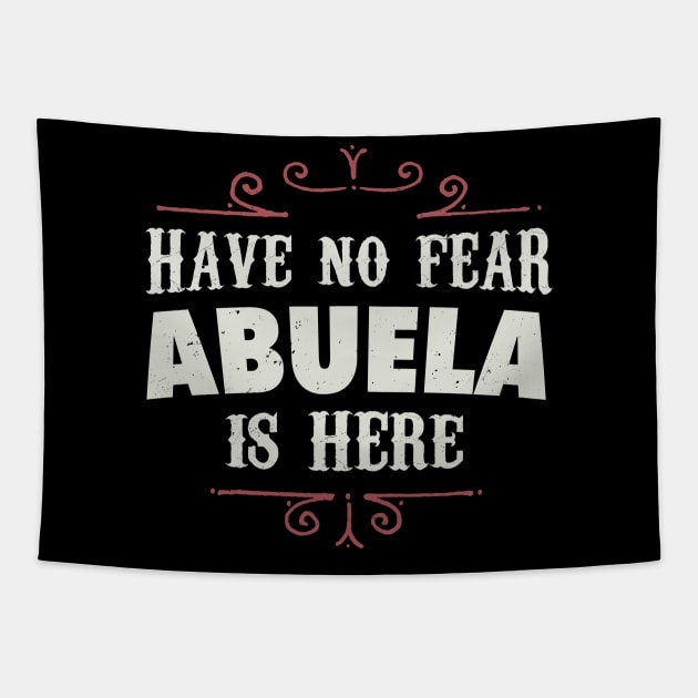 Have no fear Abuela is here Tapestry by verde