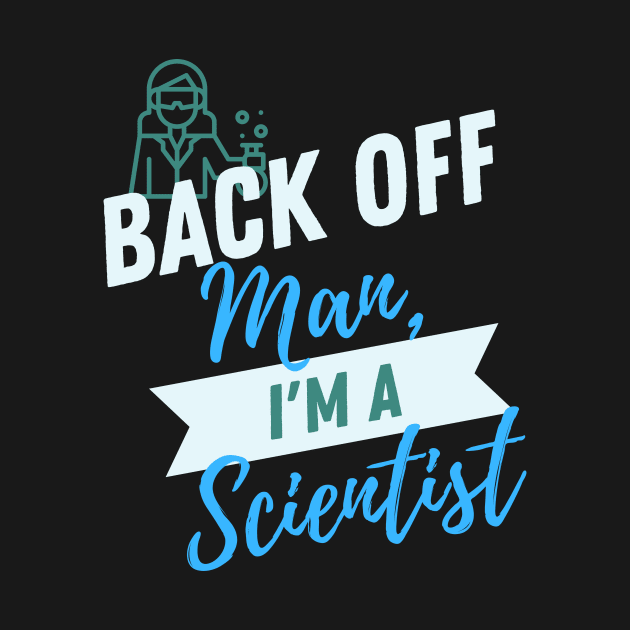 Back Off Scientist by ZombieTeesEtc