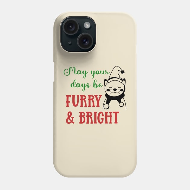 May Your Days Be Furry and Bright Phone Case by KayBee Gift Shop