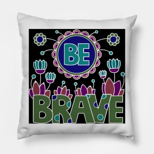 be brave Pillow