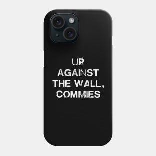 Up Against The Wall, Commies Phone Case