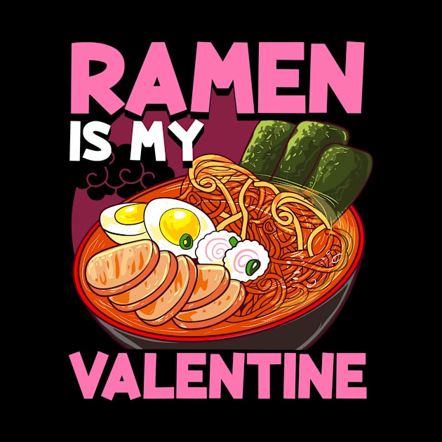 Funny Ramen Is My Valentine Cute Anime Kawaii by theperfectpresents