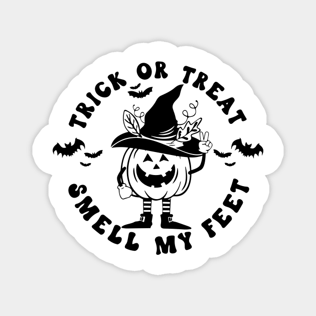 Trick or Treat Smell My Feet Magnet by Darksavage