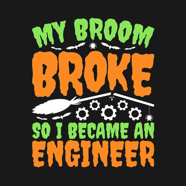 Engineer Halloween My Broom Broke by Tatjana  Horvatić