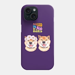 Shiba Inus Be Kind Phone Case