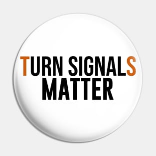 Turn Signals Matter Pin