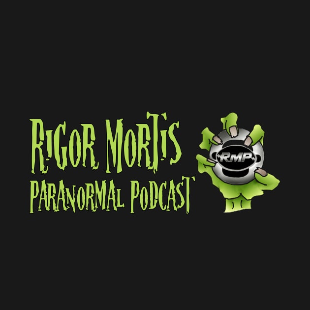 Rigor Mortis Paranormal Podcast by RMP T's