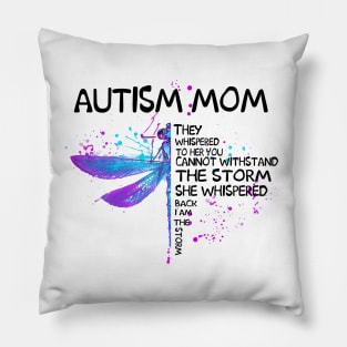 Dragonfly Autism Mom Whispered Back I Am The Storm Pillow