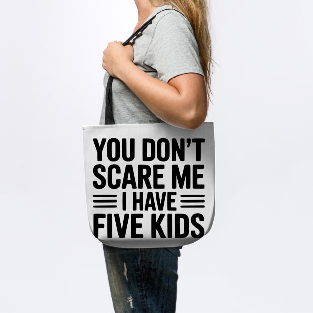 You Don't Scare Me I Have Five Kids by Frank Ring