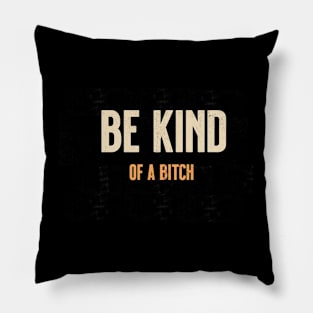 be kind of a bitch Pillow