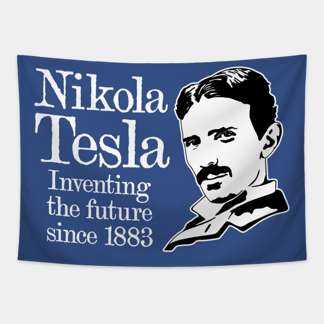 Nikola Tesla "Inventing The Future Since 1883!" Tapestry by CultureClashClothing