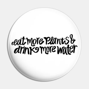 Eat more plants & drink more water! Pin