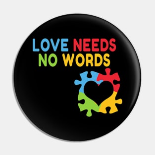 Love Needs No Words Autism Awareness Pin