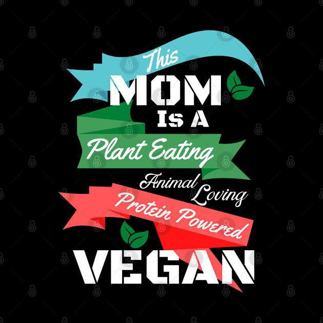 Plant Protein Animal Loving Vegan Mom by VEN Apparel