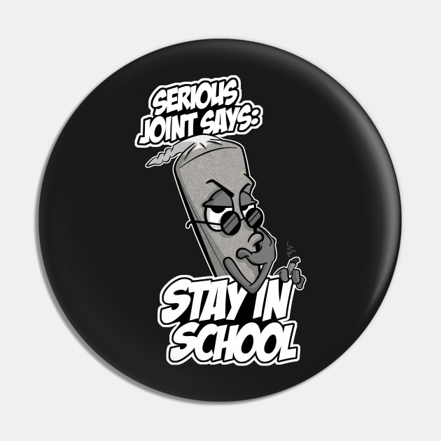 Serious Joint - Stay In School Pin by mockfu