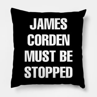 James Corden Must Be Stopped Pillow