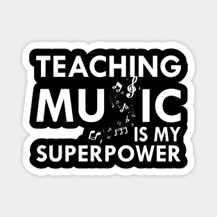 Music Teacher - Teaching Music is my superpower w Magnet