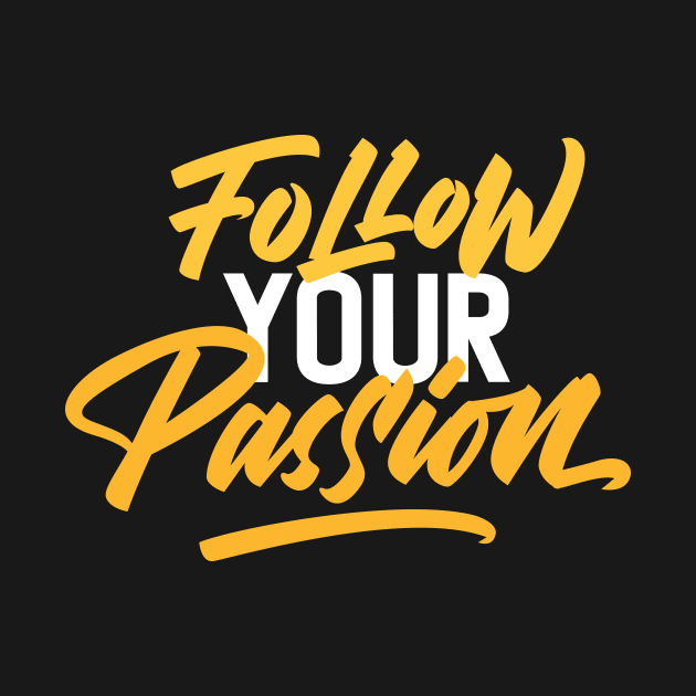 Follow Your Passion Typography by idlst