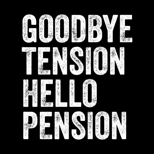 Goodbye tension hello pension by captainmood