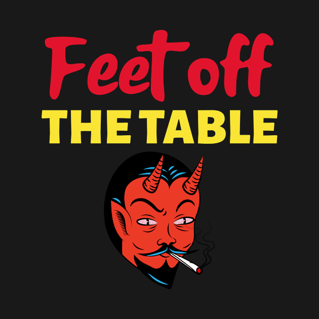 Feet off the table by Tecnofa