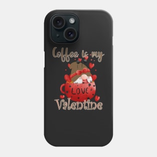 COFFEE IS MY VALENTINE - LOVE AND GNOME Phone Case