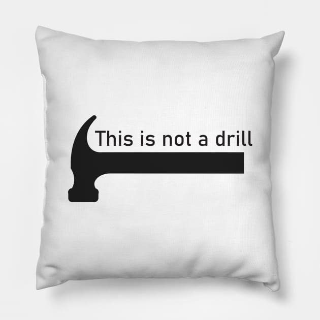 This is not a drill Pillow by Great North American Emporium