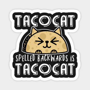 Tacocat spelled backwards is tacocat Magnet