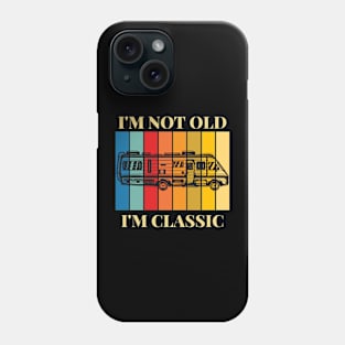 I'm Not Old, I'm Classic Retro RV Camping Phone Case