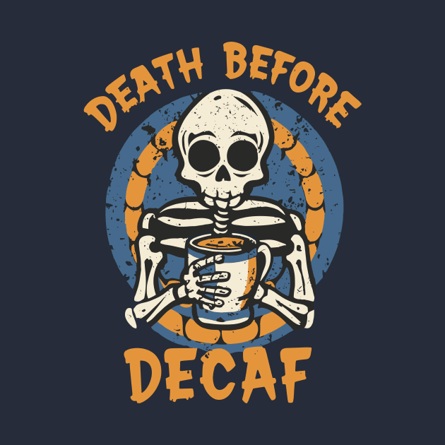 Death Before Decaf by OldSchoolRetro