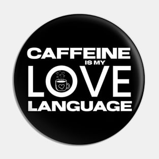 Caffeine is my love language Pin