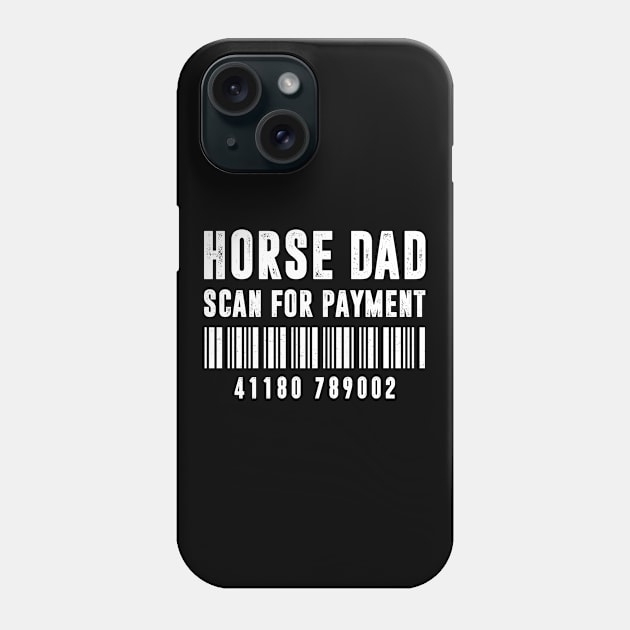 Horse Dad Scan For Payment BarCode Father's Day Phone Case by anesanlbenitez