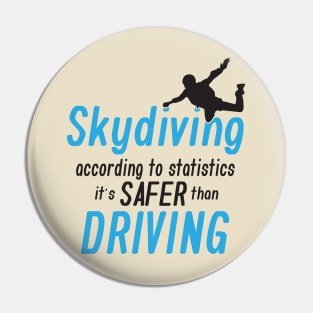 Skydiving is saver than driving Pin