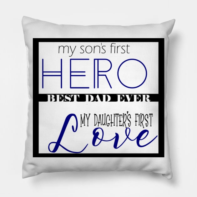 Sons first hero, daughters first love Pillow by Cargoprints