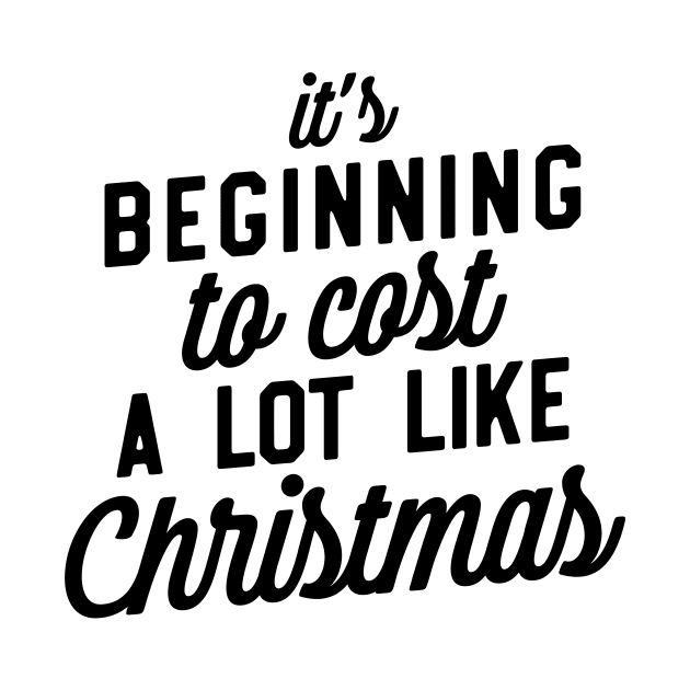 It's Beginning To Cost A Lot Like Christmas by CB Creative Images