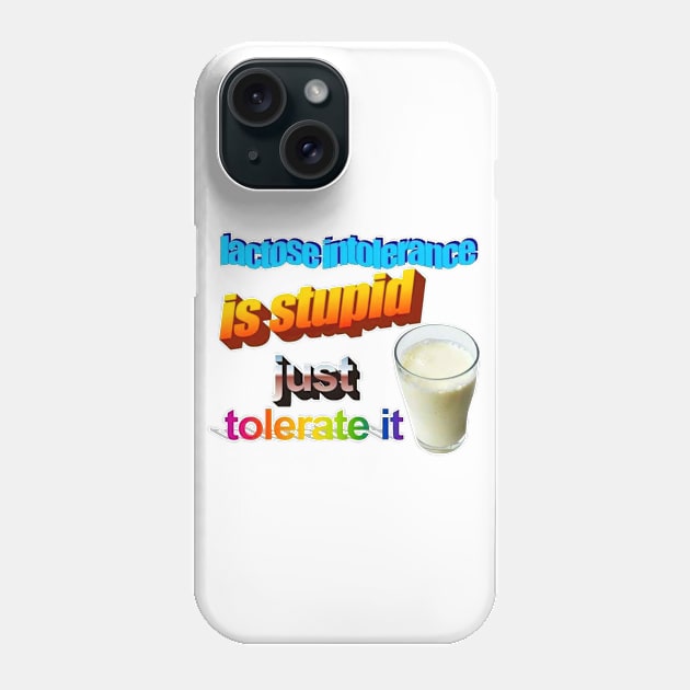 Lactose Intolerance is Stupid Phone Case by MysticTimeline