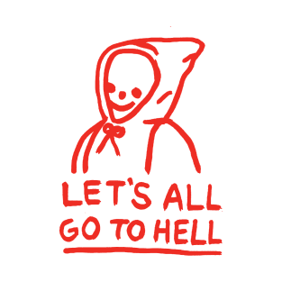 Let's All Go to Hell T-Shirt