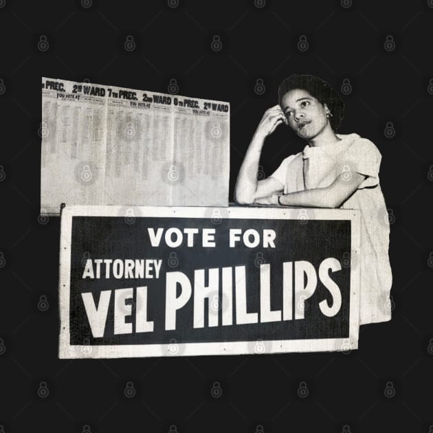 Vote for Attorney Vel R. Phillips • Milwaukee by The MKE Rhine Maiden