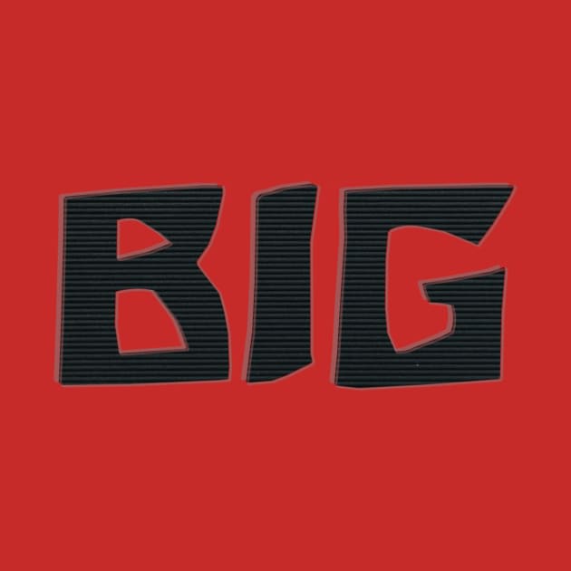 BIG by afternoontees