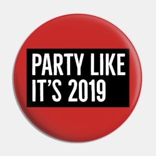 Party like it's 2019 Pin