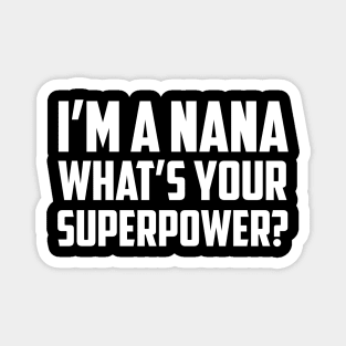 I'm a Nana What's Your Superpower White Magnet