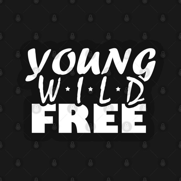 Young Wild Free Text by BrightLightArts