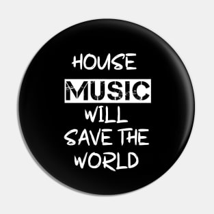 House Music Will Save the World Pin