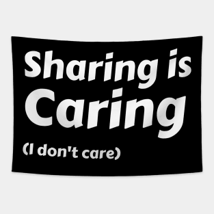 Sharing is caring (I don't care) Tapestry