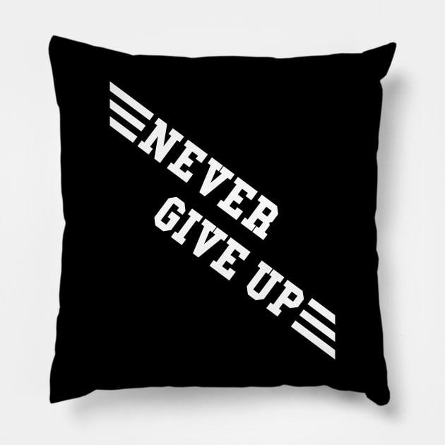 NEVER GIVE UP Pillow by Tekate