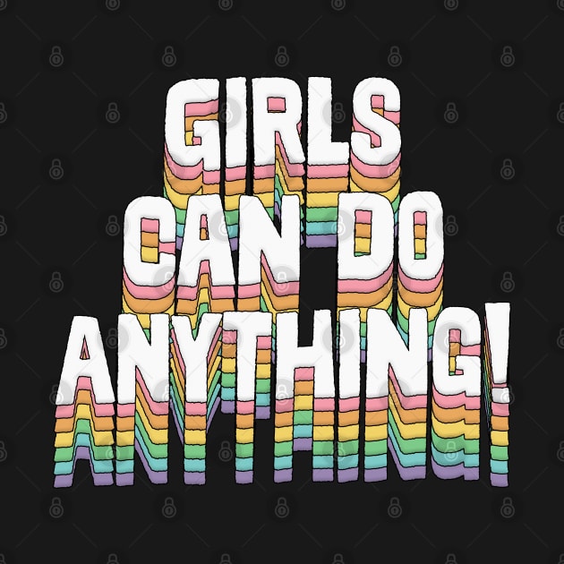 Girls Can Do Anything / Original Typography Design by DankFutura