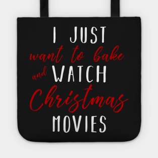 Christmas Gifts - I Just Want To Bake And Watch Christmas Movies Tote