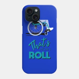 Manual Wheelchair | That’s How I Roll Typography - Turquoise & Blue Phone Case