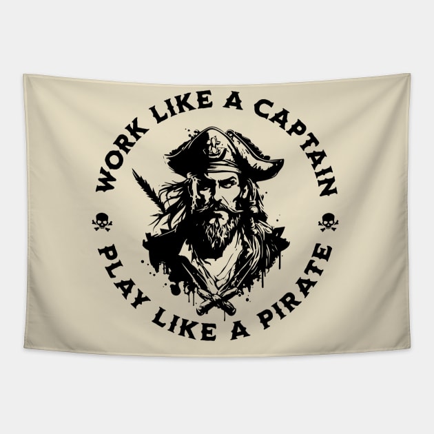 Work Like a Captain. Play Like a Pirate. Tapestry by valentinahramov