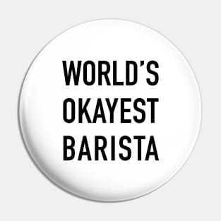 World's Okayest Barista Black Typography Pin