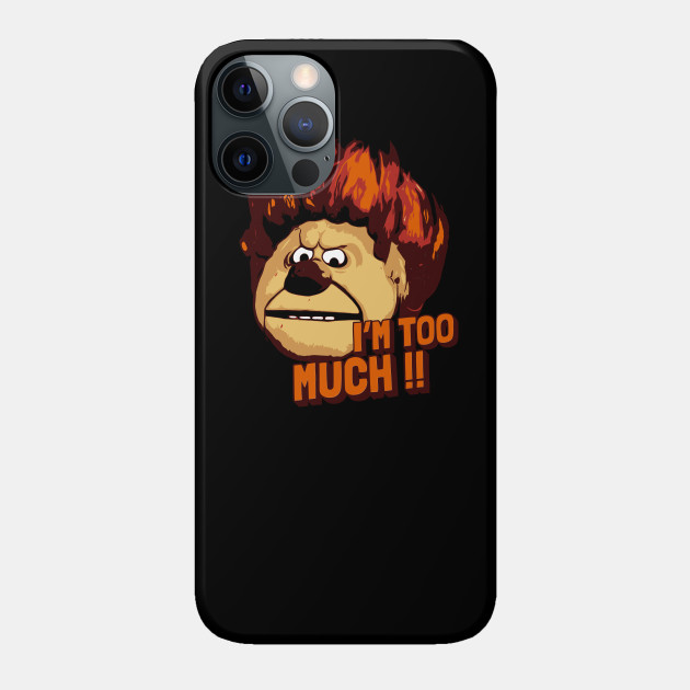 heat miser - I'm Too Much - Heat Miser - Phone Case